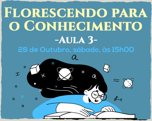 Florescendo para o Conhecimento: Aula 3